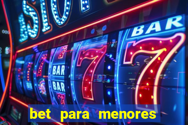 bet para menores de idade